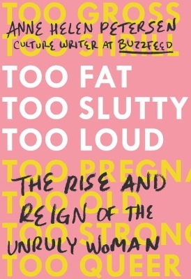 Too Fat, Too Slutty, Too Loud - Anne Helen Petersen