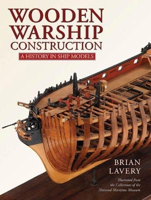 Wooden Warship Construction - Brian Lavery