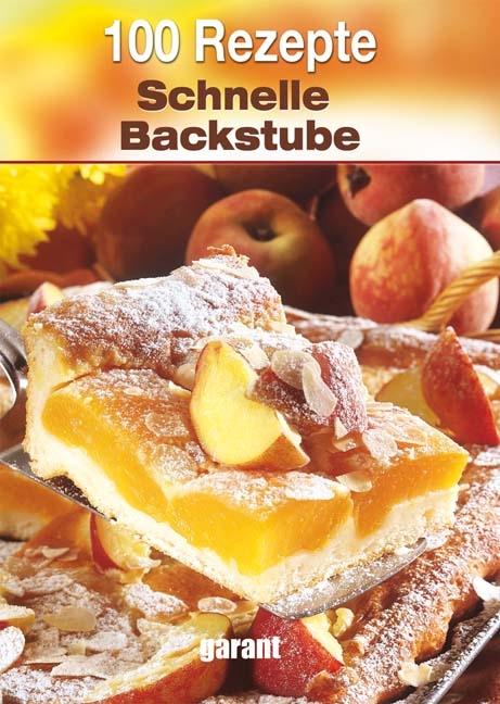 100 Rezepte - Schnelle Backstube