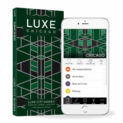 Chicago Luxe City Guide, 6th Edition - Luxe City Guides