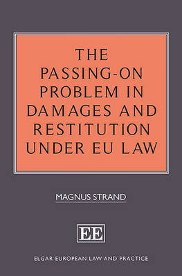 The Passing-On Problem in Damages and Restitution under EU Law - Magnus Strand