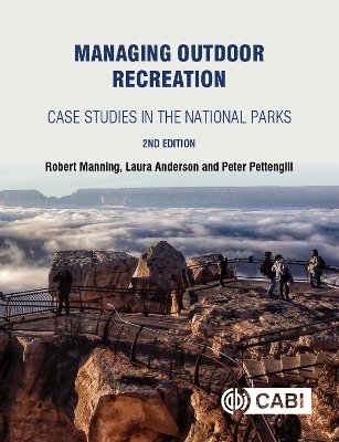 Managing Outdoor Recreation - Robert Manning, Laura E Anderson, Peter Pettengill