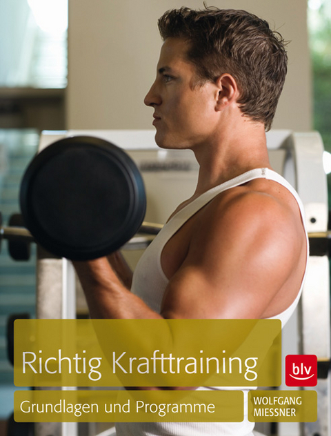 Richtig Krafttraining - Wolfgang Mießner