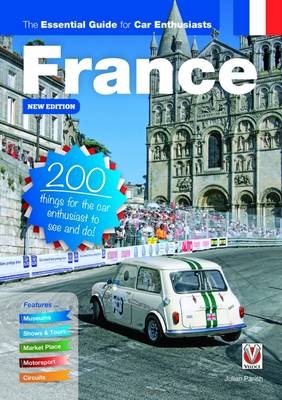 France: The Essential Guide for Car Enthusiasts - Julian Parish