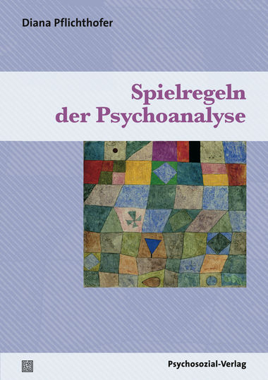 Spielregeln der Psychoanalyse - Diana Pflichthofer