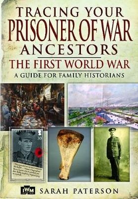 Tracing Your Prisoner of War Ancestors: The First World War - Sarah Paterson