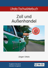 Utrata Fachwörterbuch: Zoll und Außenhandel Englisch-Deutsch - Jürgen Utrata