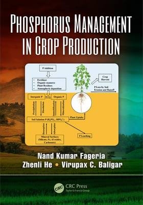Phosphorus Management in Crop Production - Nand Kumar Fageria, Zhenli He, Virupax C. Baligar