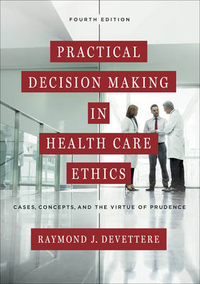 Practical Decision Making in Health Care Ethics - Raymond J. Devettere