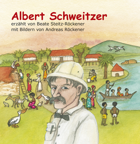 Albert Schweitzer - Beate Steitz-Röckener