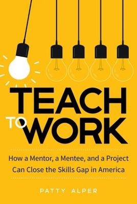 Teach to Work - Patty Alper