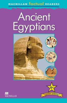 Macmillan Factual Readers: Ancient Egyptians - Philip Steele