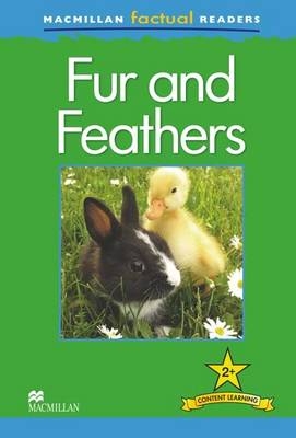 Macmillan Factual Readers: Fur and Feathers - Claire Llewellyn