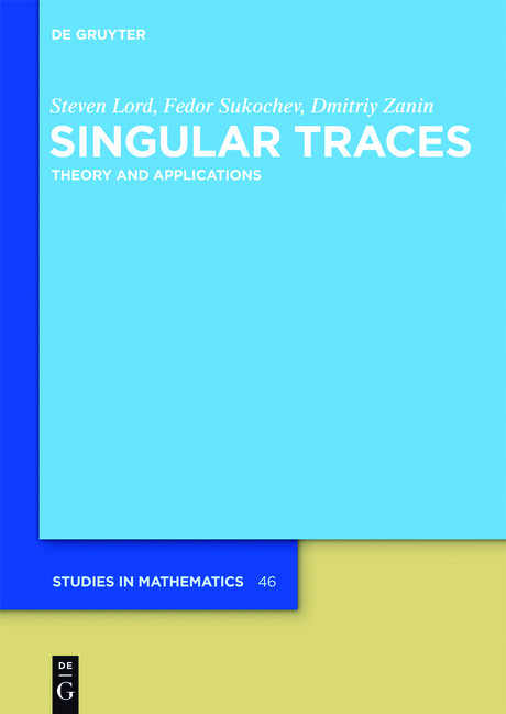 Singular Traces - Steven Lord, Fedor Sukochev, Dmitriy Zanin