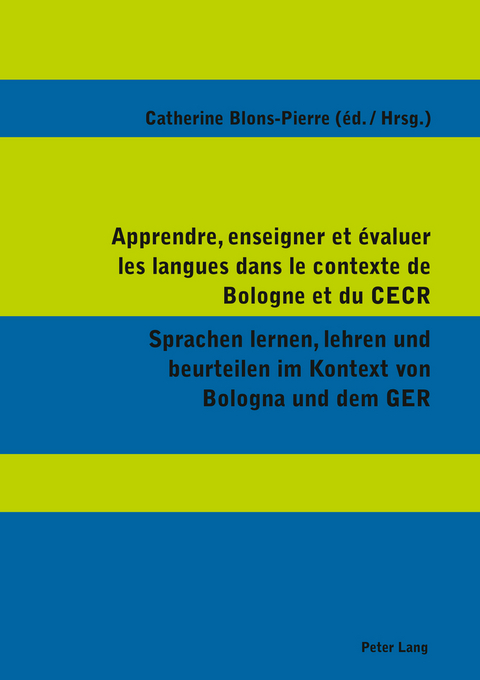 Apprendre, enseigner et évaluer les langues dans le contexte de Bologne et du CECR- Sprachen lernen, lehren und beurteilen im Kontext von Bologna und dem GER - 