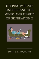 Helping Parents Understand the Minds and Hearts of Generation Z -  Ernest J. Zarra