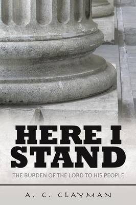 Here I Stand - A C Clayman