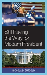 Still Paving the Way for Madam President -  Nichola D. Gutgold