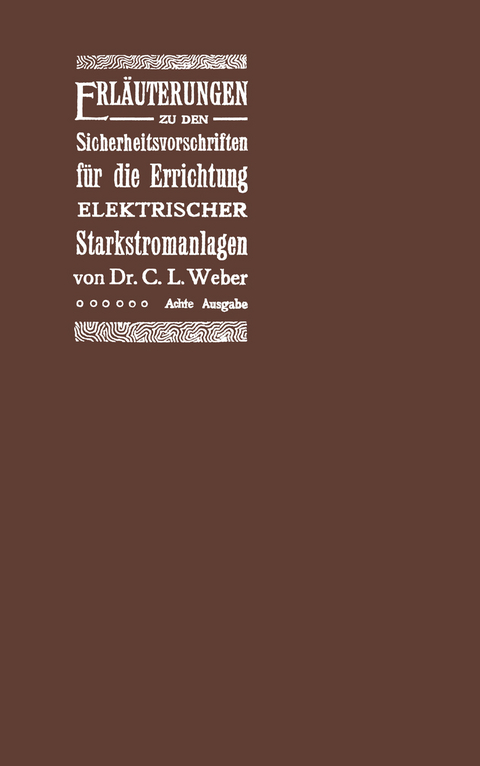 Erläuterungen zu den Sicherheitsvorschriften für die Errichtung elektrischer Starkstromanlagen einschliesslich der elektrischen Bahnanlagen - C.L. Weber