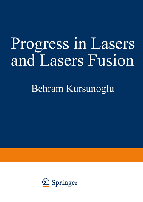 Progress in Lasers and Laser Fusion - Behram Kursunoglu