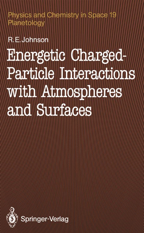 Energetic Charged-Particle Interactions with Atmospheres and Surfaces - Robert E. Johnson