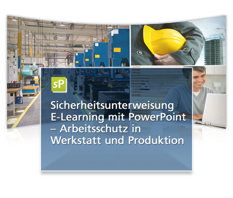 Sicherheitsunterweisung - Arbeitsschutz - Werkstatt u. Prod. - E- Learning mit PowerPoint