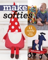 Make Softies -  C&  t Publishing