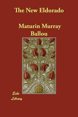 The New Eldorado - Maturin Murray Ballou