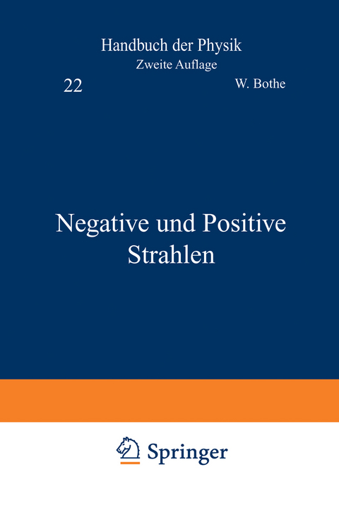 Negative und Positive Strahlen - W. Bothe, R. Frisch, H. Geiger, R. Kollath, C. Ramsauer, E. Rüchardt, O. Stern