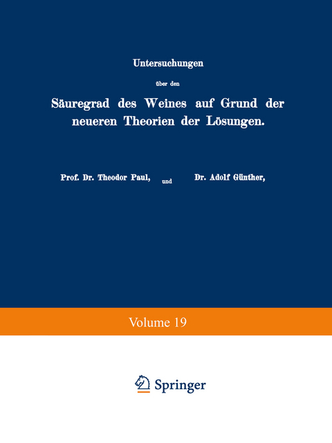 Untersuchungen über den Säuregrad des Weines auf Grund der neueren Theorien der Lösungen - Theodor Paul, Adolf Günther