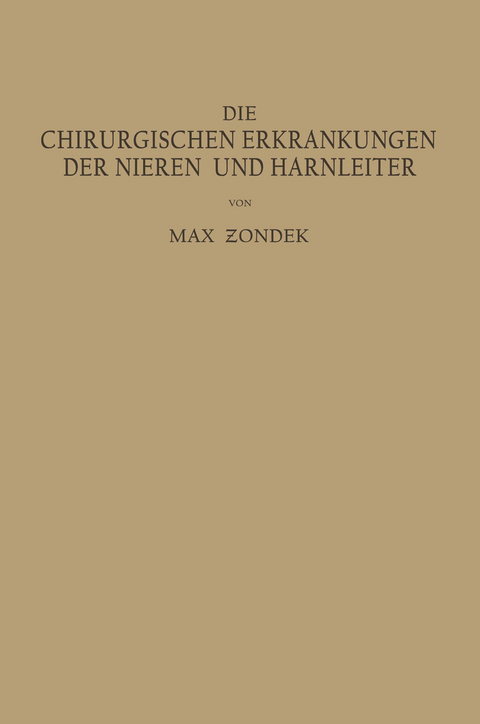 Die Chirurgischen Erkrankungen der Nieren und Harnleiter - Max Zondek