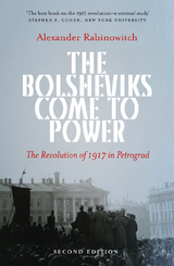 The Bolsheviks Come to Power - Alexander Rabinowitch