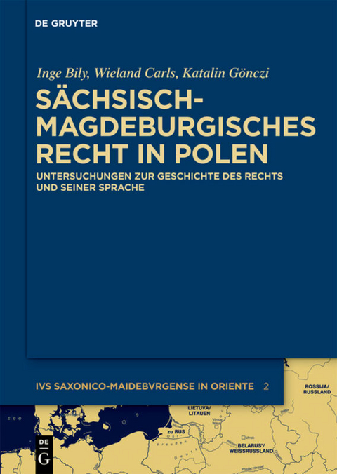 Sächsisch-magdeburgisches Recht in Polen - Inge Bily, Wieland Carls, Katalin Gönczi