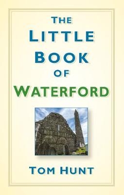 The Little Book of Waterford - Dr Tom Hunt