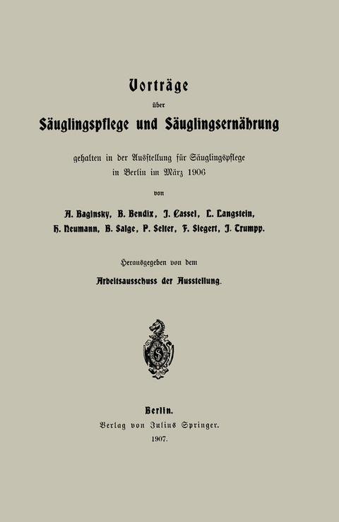 Vorträge über Säuglingspflege und Säuglingsernährung - Adolf Baginsky, B. Bendix, I. Cassel, L. Langstein, H. Neumann, B. Salge, P. Selter, F. Siegert, I. Trumpp