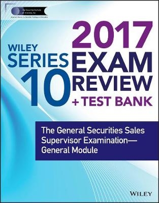 Wiley FINRA Series 10 Exam Review 2017 -  Wiley