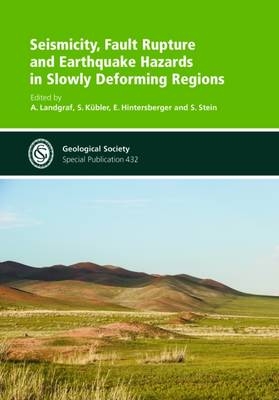 Seismicity, Fault Rupture and Earthquake Hazards in Slowly Deforming Regions - 