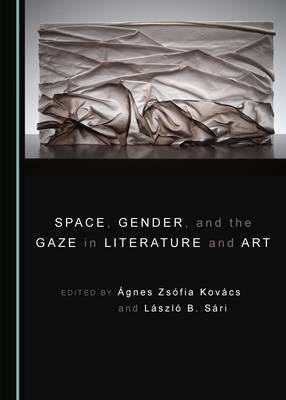 Space, Gender, and the Gaze in Literature and Art - 