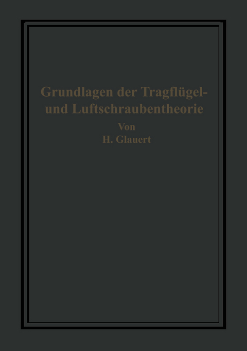 Die Grundlagen der Tragflügel- und Luftschraubentheorie - H. Glauert, H. Holl
