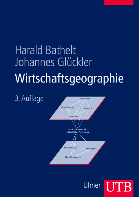 Wirtschaftsgeographie - Harald Bathelt, Johannes Glückler