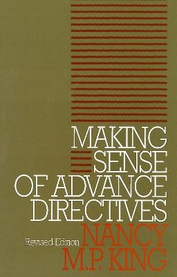 Making Sense of Advance Directives - Nancy M.P. King