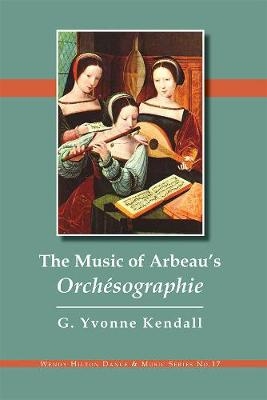 The Music of Arbeau's Orchésographie - G. Yvonne Kendall