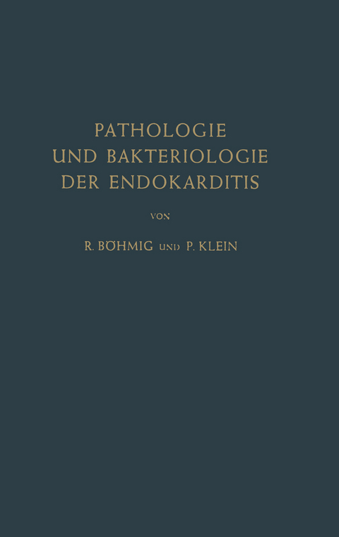 Pathologie und Bakteriologie der Endokarditis - Richard Böhmig, P. Klein