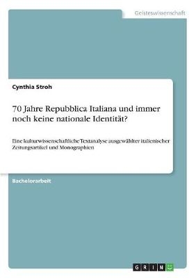 70 Jahre Repubblica Italiana und immer noch keine nationale Identität? - Cynthia Stroh