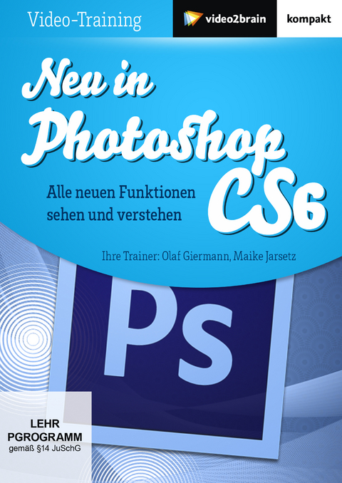 Neu in Photoshop CS6 - Olaf Giermann, Maike Jarsetz