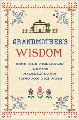 Grandmother's Wisdom - Lee Faber