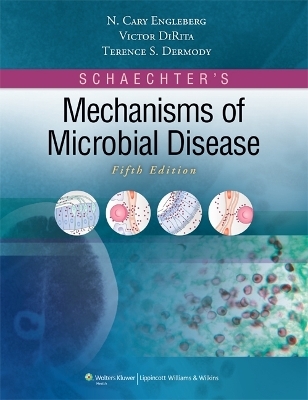 Schaechter's Mechanisms of Microbial Disease - N. Cary Engleberg, Terence Dermody, Victor Dirita