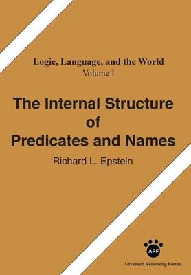 The Internal Structure of Predicates and Names - Richard L Epstein