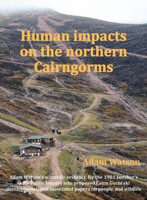 Human Impacts on the Northern Cairngorms - Adam Watson