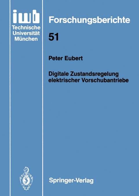 Digitale Zustandsregelung elektrischer Vorschubantriebe - Peter Eubert
